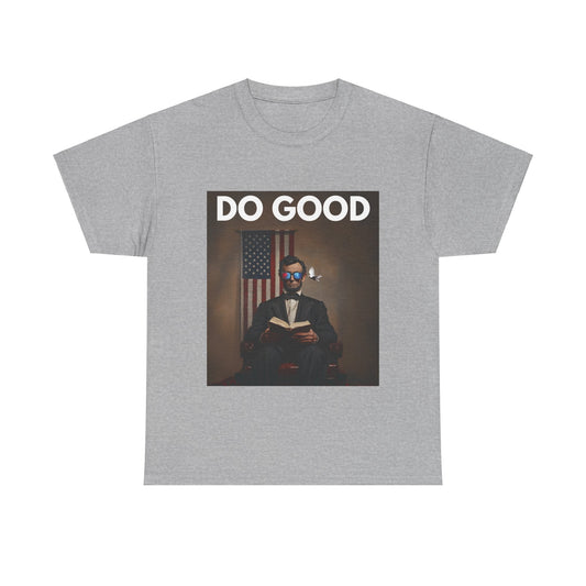 Abraham Lincoln "Do Good" T-Shirt | Unisex Heavy Cotton Tee